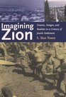 Imagining Zion  Dreams Designs and Realities in a Century of Jewish Settlement