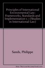 Principles of International Environmental Law I Frameworks Standards and Implementation