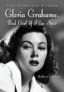 Gloria Grahame, Bad Girl of Film Noir: The Complete Career