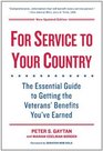 For Service To Your Country  Updated Edition The Essential Guide to Getting the Veterans' Benefits You've Earned