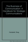 The Business of Communication A Handbook for Strategic Communications