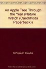 An Apple Tree Through the Year (Nature Watch (Carolrhoda Paperback))