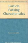 Particle Packing Characteristics