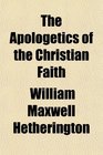 The Apologetics of the Christian Faith