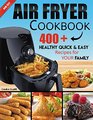 Air fryer Cookbook 400 Healthy Quick  Easy Recipes For Your Family
