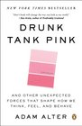 Drunk Tank Pink: And Other Unexpected Forces That Shape How We Think, Feel, and Behave