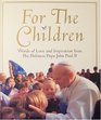 For the Children Words of Love and Inspiration From His Holiness Pope John Paul II
