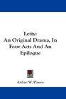 Letty An Original Drama In Four Acts And An Epilogue