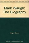 Mark Waugh The Biography