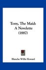 Tony The Maid A Novelette