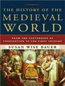 The History of the Medieval World From the Conversion of Constantine to the First Crusade