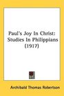 Paul's Joy In Christ Studies In Philippians