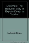 Lifetimes The Beautiful Way to Explain Death to Children
