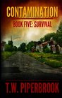 Contamination 5: Survival (Contamination Post-Apocalyptic Zombie Series) (Volume 5)