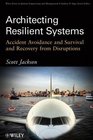 Architecting Resilient Systems Accident Avoidance and Survival and Recovery from Disruptions