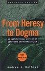 From Heresy to Dogma An Institutional History of Corporate Environmentalism