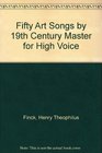 Fifty Art Songs by 19th Century Master for High Voice
