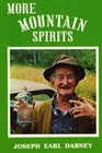 More Mountain Spirits: The Continuing Chronicle of Moonshine Life and Corn Whiskey, Wines, Ciders  Beers in America's Appalachians