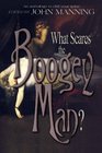 What Scares the Boogey Man