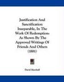 Justification And Sanctification Inseparable In The Work Of Redemption As Shown By The Approved Writings Of Friends And Others