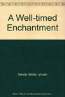 A Welltimed Enchantment