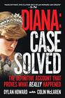 Diana Case Solved The Definitive Account That Proves What Really Happened