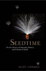 Seedtime On the History Husbandry Politics and Promise of Seeds