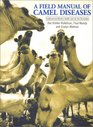 A Field Manual of Camel Diseases Traditional and Modern Healthcare for the Dromedary