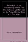 Asian Apiculture Proceedings of the First International Conference on the Asian Honey Bees and Bee Mites