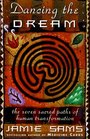Dancing the Dream  The Seven Sacred Paths of Human Transformation