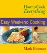 How to Cook Everything  Easy Weekend Cooking