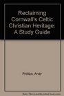 Reclaiming Cornwall's Celtic Christian Heritage A Study Guide