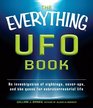 The Everything UFO Book An investigation of sightings coverups and the quest for extraterrestial life
