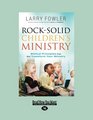 RockSolid Children's Ministry Biblical Principles That Will Transform Your Ministry