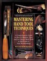 Mastering Hand Tool Techniques A Comprehensive Guide on How to Sharpen Tune and Use Classic Hand Tools to Add Power to Your Woodworking