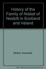 History of the Family of Nisbet of Nesbitt in Scotland and Ireland