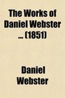 The Works of Daniel Webster  Speeches in the Convention to Amend the Constitution of Massachusetts and Speeches in Congress