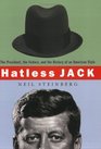 Hatless Jack The President the Fedora and the History of American Style