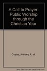 A Call to Prayer Public Worship Through the Christian Year
