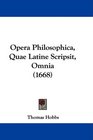 Opera Philosophica Quae Latine Scripsit Omnia