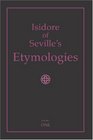 Isidore of Seville's Etymologies Complete English Translation Volume I