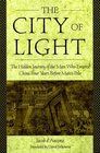 The City of Light The Hidden Journal of the Man Who Entered China Four Years Before Marco Polo