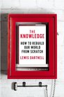 The Knowledge: How To Rebuild Our World From Scratch