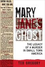 Mary Jane's Ghost: The Legacy of a Murder in Small Town America