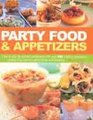 Party Food  Appetizers How To Plan The Perfect Celebration With Over 400 Inspiring Appetizers Snacks First Courses Party Dishes And Desserts