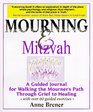 Mourning  Mitzvah A Guided Journal for Walking the Mourner's Path Through Grief to Healing