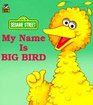 My Name Is Big Bird (A Golden Little Look-Look Book)