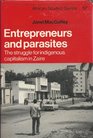 Entrepreneurs and Parasites The Struggle for Indigenous Capitalism in Zare