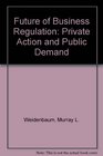 Future of Business Regulation Private Action and Public Demand