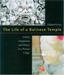 The Life of a Balinese Temple Artistry Imagination and History in a Peasant Village